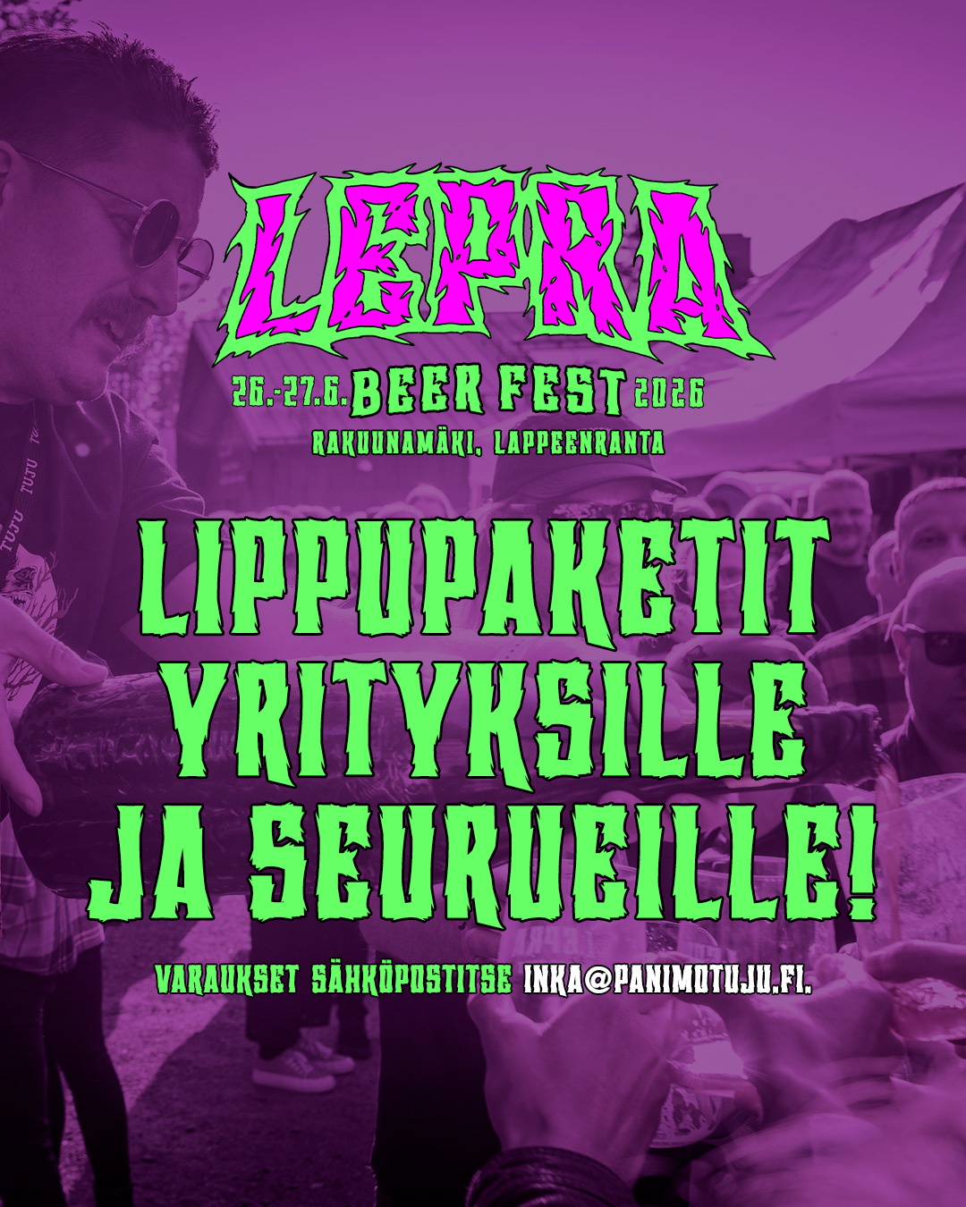 Moro! Lepra Beer Fest 2026 lähenee! 

Yli 10 hengen lippupaketit nyt myynnissä yrityksille, yhdistyksille ja yksityisille ryhmille Lepra Beer Festiin! Yrityksille ja yhdistyksille laskutusmahdollisuus.

Varaukset 14.6.2026 mennessä -> inka@panimotuju.fi

Lippupaketit ja juomapassit saatavilla valituille päiville tai koko viikonlopuksi!

Lepra Beer Fest valtaa jälleen Lappeenrannan Rakuunamäen 26.–27.6.2026. Alue muuttuu kahden päivän ajaksi oluen, siiderin ja överin festaritunnelman sulkemaksi karanteenivyöhykkeeksi, jossa janosi ei jää huomaamatta!